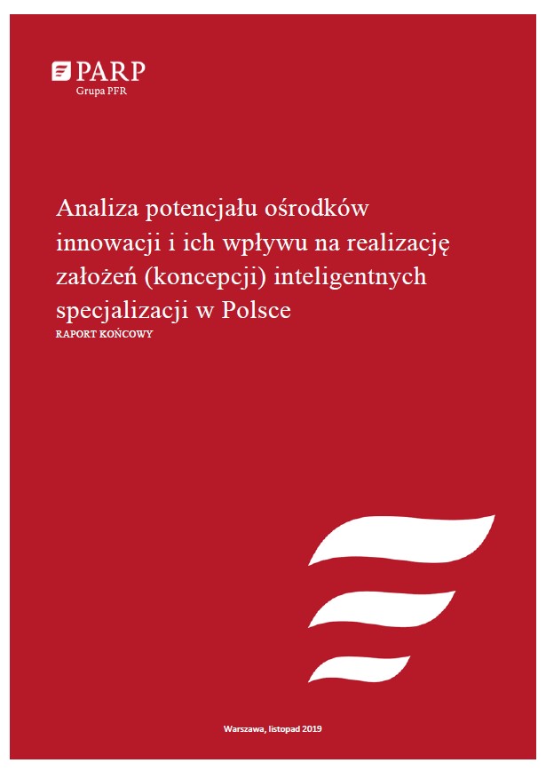 Analiza potencjału ośrodk&oacute;w innowacji i ich wpływu na realizację założeń (koncepcji) inteligentnych specjalizacji w Polsce