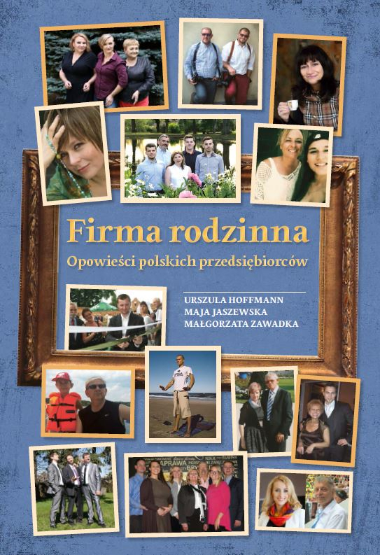 Firma rodzinna. Opowieści polskich przedsiębiorc&oacute;w
