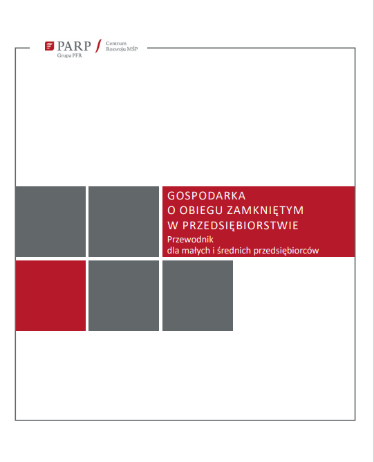 Gospodarka o obiegu zamkniętym w przedsiębiorstwie. Poradnik dla małych i średnich przedsiębiorc&oacute;w
