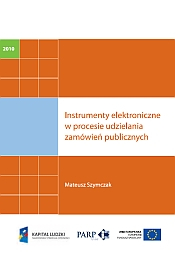 Instrumenty elektroniczne w procesie udzielania zam&oacute;wień publicznych