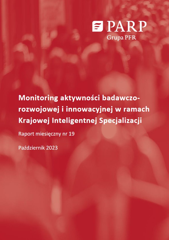 Monitoring aktywności badawczo-rozwojowej i innowacyjnej w ramach Krajowej Inteligentnej Specjalizacji. Raport miesięczny nr 19. Październik 2023